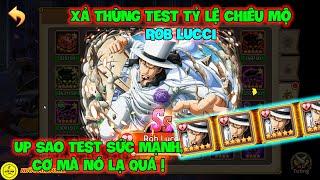 Huyền Thoại Hải Tặc - Xả Thùng Test Tỷ Lệ Chiêu Mộ ROB LUCCI, Up Sao Test Sức Mạnh, Cơ Mà Nó Lạ Quá!