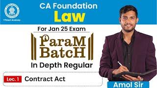  Law Lec 1- Contract Act | CA Foundation Indepth Regular PARAM Batch for Jan'25 Exam |By Amol Sir