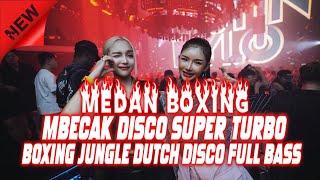 BOXING MEDAN.!! DJ BOXING MEDAN VIRAL X DJ BOXING DISCO TERBARU 2025 | JUNGLE DUTCH FULL BASS