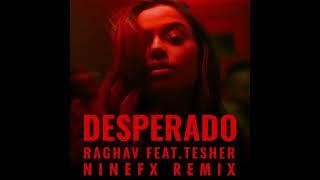 Raghav - Desperado (feat. Tesher) [NineFX Remix]
