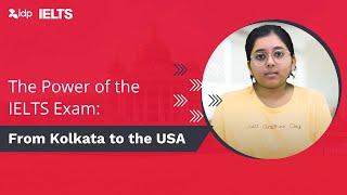 The Power of the IELTS Exam: From Kolkata to the USA || IDP IELTS