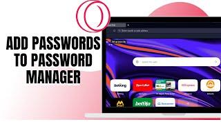 HOW TO ADD PASSWORDS TO PASSWORD MANAGER ON OPERA GX