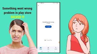 How to Solve Something Went Wrong Problem in  Google Play Store