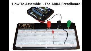 How To Assemble  -The ABRA Breadboard
