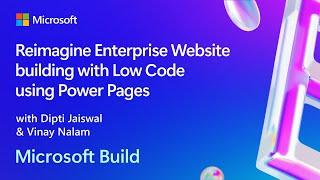 Reimagine Enterprise Website building with Low Code using Power Pages | BRK208