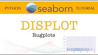 Seaborn Tutorial - Part 6: DISPLOT: Rug Plots