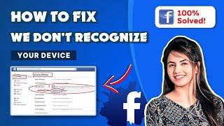 How to fix Facebook we don't recognize your device 2024