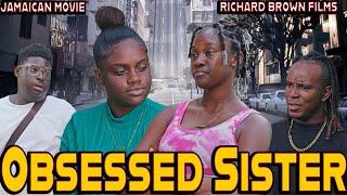 OBSESSED SISTER | JAMAICAN MOVIE