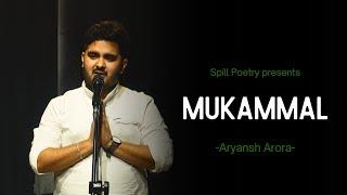 Mukammal - Aryansh Arora | Nazm | Spill Poetry | Spoken Word Poetry