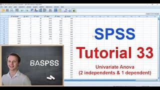 SPSS #33 Univariate Anova (2 independents & 1 dependent)