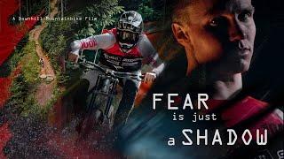 FEAR IS JUST A SHADOW - A Downhill Mountainbike Film