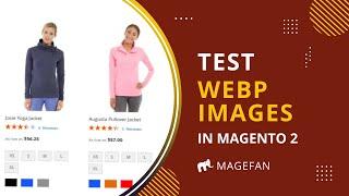 How to Test WebP Images in Magento 2?