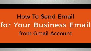 How To Send Email for Your Business Email from Gmail Account Through Gmail SMTP Server