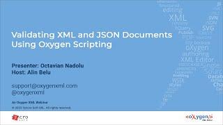 Webinar: Validating XML and JSON Documents Using Oxygen Scripting