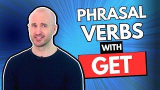 Phrasal Verbs With "GET"! - MOST Common English Vocabulary!