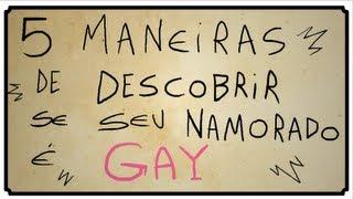 5 MANEIRAS DE DESCOBRIR SE SEU NAMORADO É GAY