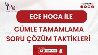 E-YDS ÖNCESİ BİLİNMESİ GEREKEN CÜMLE TAMAMLAMA SORU ÇÖZÜM TAKTİKLERİ I ECE HOCA