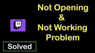 How to Fix Twitch App Not Working | Twitch Not Opening Problem in Android Phone