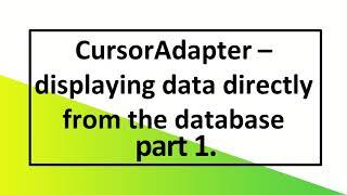 013 Displaying data directly from the database   CursorAdapter