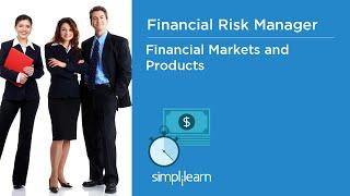 Introduction to Financial Markets and Products Part 1| What is FRM?| Why FRM? | Simplilearn