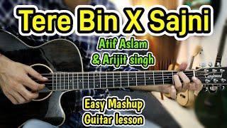 Tere bin X Sajni re - Mashup - Easy Guitar Lesson Chords - Atif Aslam x Arijit Singh - Cover