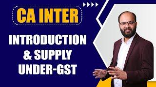 Introduction & Supply Under GST Chapter 1| CA Inter Taxation (GST) Sep 2024 | As Per ICAI New Scheme