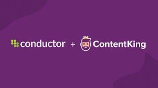 Conductor + ContentKing: The Future of Organic Marketing