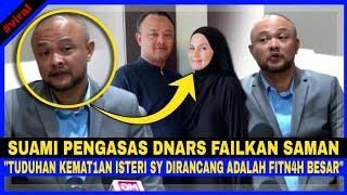 Suami Pengasas Dnars FAILKAN SAM4N. "TUDVHAN KEM4TIAN ISTERI Saya Di RANCANG Adalah FITNAH BESAR"