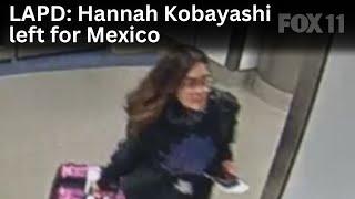 LAPD: Hannah Kobayashi left for Mexico by choice