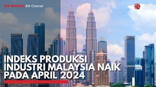 Indeks Produksi Industri Malaysia Naik pada April 2024 | IDX CHANNEL