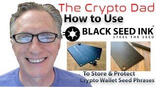 Black Seed Ink User Guide: Permanent Backup Storage for Your Crypto Wallets & Exchanges