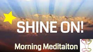 Daily 3 Minute Morning Meditation To Shine On! Soothing Settling Calming Relaxation POSITIVE ENERGY