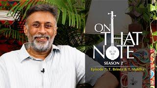 On that Note - T Brinda & T Mukta (S02E07)