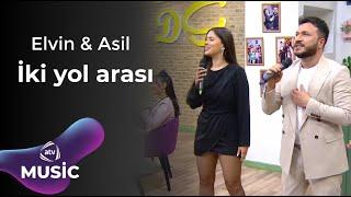 Elvin Abdullayev & Asil - İki yol arası