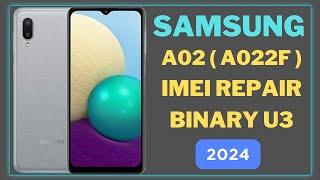 Samsung A02 Binary U3 IMEI Repair 2024 | SM-A022F U3 IMEI Repair