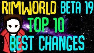 Rimworld Beta 19 Top 10 Additions/Changes