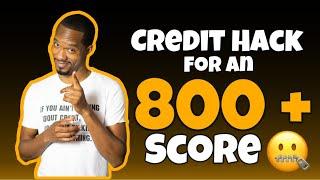 Credit Hack for an 800+ Credit Score