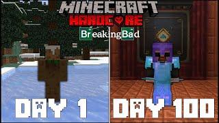 I Survived 100 DAYS in Minecraft Hardcore BREAKING BAD!!!