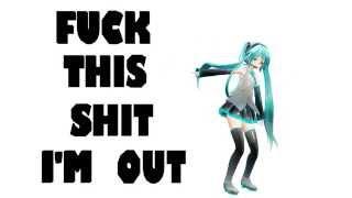 Miku : Fuck this shit I'm out [MMD] motion download dl