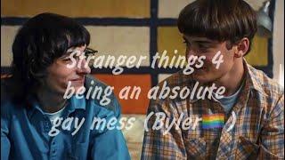 Stranger things 4 being an absolute gay mess (byler️‍)