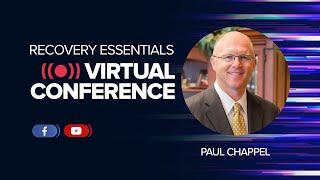 Paul Chappell - Recovery Essentials Virtual Conference