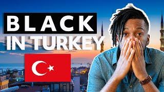 What Its like being BLACK IN TURKEY