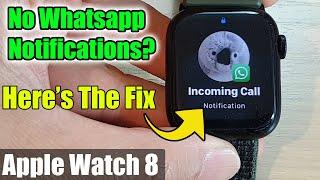 Fix Apple Watch 8 Cannot Receive Whatsapp Notifications