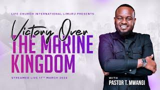 VICTORY OVER MARINE KINGDOM || With Pastor T Mwangi