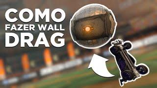 Como fazer WALL DRAG/GOL Da PAREDE no Rocket League!  (+Treinos)