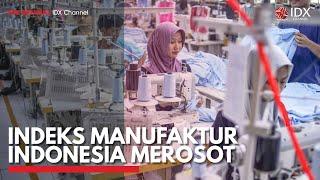 Indeks Manufaktur Indonesia Merosot | IDX CHANNEL