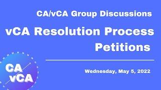 vCA Resolution Process Petitions