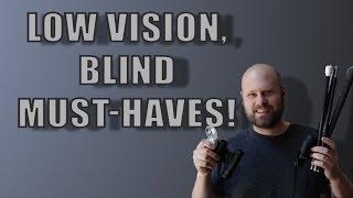 Low Vision, Blind  Must - Haves! - The Blind Life