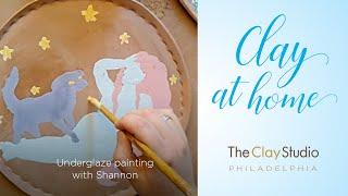 Clay at Home: Underglaze Painting with Shannon