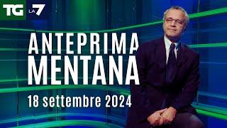 L'anteprima di Mentana del Tg La7 del 18 settembre 2024